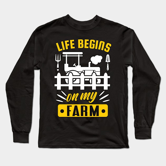 Life begins on my Farm funny Farmer Quote Long Sleeve T-Shirt by Foxxy Merch